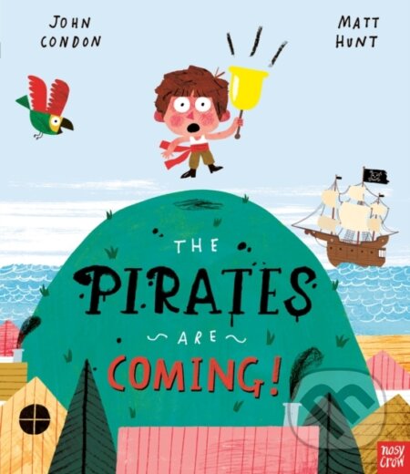 Kniha: The Pirates Are Coming! (John Condon). Nosy Crow, 2020 Kniha: The Pirates Are Coming! (John Condon). Nosy Crow, 2020
