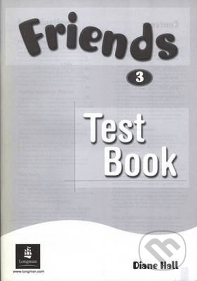 Kniha: Friends 3 Test CD Pack (Diane Hall). Pearson, 2011 Kniha: Friends 3 Test CD Pack (Diane Hall). Pearson, 2011
