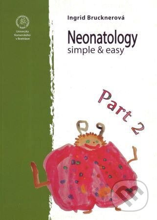 Kniha: Neonatology simple & easy – Part II (druhé vydanie) (Ingrid Brucknerová). Univerzita Komenského Bratislava, 2021 Kniha: Neonatology simple & easy – Part II (druhé vydanie) (Ingrid Brucknerová). Univerzita Komenského Bratislava, 2021