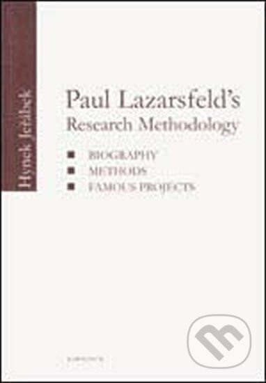 Kniha: Paul Lazarsfeld´s Research Methodology (Hynek Jeřábek). Karolinum, 2006 Kniha: Paul Lazarsfeld´s Research Methodology (Hynek Jeřábek). Karolinum, 2006