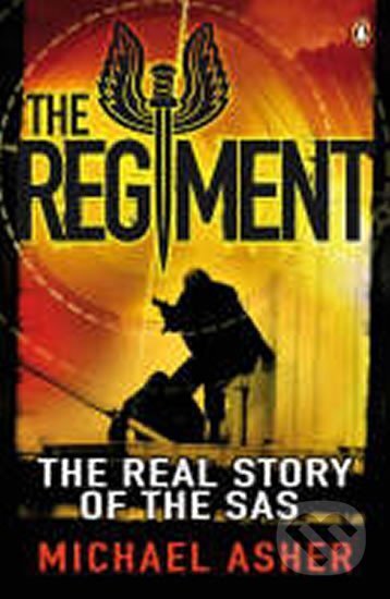 Kniha: The Regiment: The Real Story of the SAS (Michael Asher). Penguin Books Kniha: The Regiment: The Real Story of the SAS (Michael Asher). Penguin Books