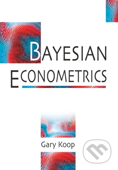 Kniha: BAYESIAN ECONOMETRICS (Gary Koop). John Wiley & Sons, 2003 Kniha: BAYESIAN ECONOMETRICS (Gary Koop). John Wiley & Sons, 2003