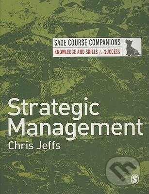 Kniha: Strategic Management (Chris Jeffs). Sage Publications, 2008 Kniha: Strategic Management (Chris Jeffs). Sage Publications, 2008