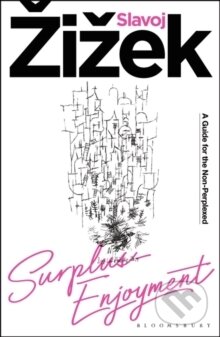 Kniha: Surplus-Enjoyment (Slavoj Zizek). Bloomsbury, 2023 Kniha: Surplus-Enjoyment (Slavoj Zizek). Bloomsbury, 2023