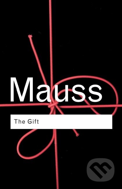 Kniha: The Gift (Marcel Mauss). Routledge, 2001 Kniha: The Gift (Marcel Mauss). Routledge, 2001