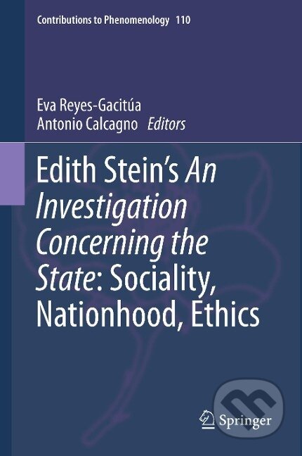 Kniha: Edith Stein's An Investigation Concerning the State: Sociality, Nationhood, Ethics (Antonio Calcagno). Springer International Publishing, 2020 Kniha: Edith Stein's An Investigation Concerning the State: Sociality, Nationhood, Ethics (Antonio Calcagno). Springer International Publishing, 2020