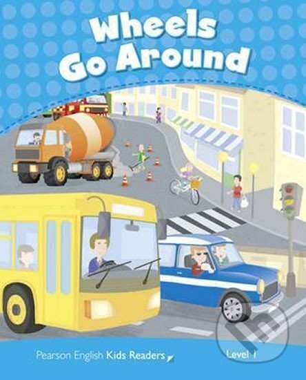 Kniha: PEKR | Level 1: Wheels Go Round Rdr CLIL AmE (Rachel Wilson). , 2013 Kniha: PEKR | Level 1: Wheels Go Round Rdr CLIL AmE (Rachel Wilson). , 2013