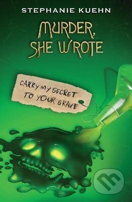 Kniha: Murder She Wrote 2: Carry My Secret to Your Grave (Stephanie Kuehn). Scholastic, 2023 Kniha: Murder She Wrote 2: Carry My Secret to Your Grave (Stephanie Kuehn). Scholastic, 2023