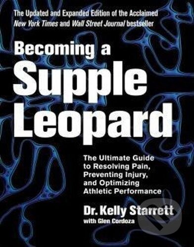 Kniha: Becoming a Supple Leopard (Glen Cordoza a Kelly Starrett). Simon & Schuster, 2015 Kniha: Becoming a Supple Leopard (Glen Cordoza a Kelly Starrett). Simon & Schuster, 2015