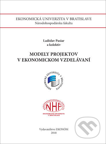Kniha: Modely projektov v ekonomickom vzdelávaní (Ladislav Pasiar). , 2018 Kniha: Modely projektov v ekonomickom vzdelávaní (Ladislav Pasiar). , 2018