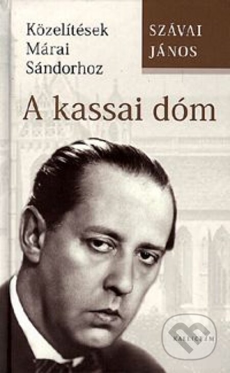Kniha: A kassai dóm (János Szávai). Kalligram, 2008 Kniha: A kassai dóm (János Szávai). Kalligram, 2008