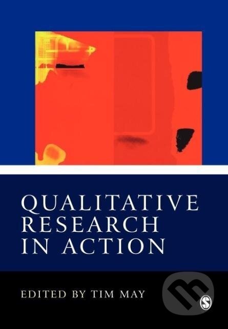 Kniha: Qualitative Research in Action (Tim May). , 2002 Kniha: Qualitative Research in Action (Tim May). , 2002