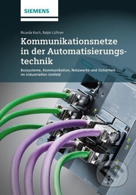 Kniha: Kommunikationsnetze in der Automatisierungstechnik (Ricarda Koch). , 2019 Kniha: Kommunikationsnetze in der Automatisierungstechnik (Ricarda Koch). , 2019
