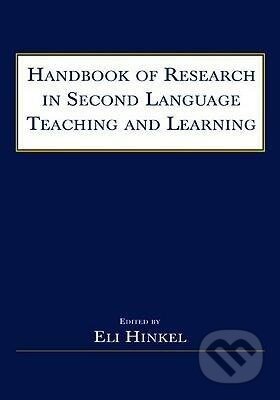Kniha: Handbook of Research in Second Language Teaching and Learning (Eli Hinkel). Routledge, 2021 Kniha: Handbook of Research in Second Language Teaching and Learning (Eli Hinkel). Routledge, 2021