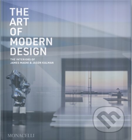 Kniha: The Art of Modern Design (James Magni). Monacelli Press, 2025 Kniha: The Art of Modern Design (James Magni). Monacelli Press, 2025