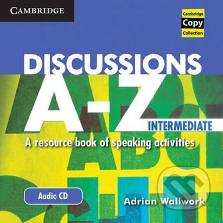 Kniha: Discussions A-Z Intermediate: Audio CD (Adrian Wallwork). Cambridge University Press, 2010 Kniha: Discussions A-Z Intermediate: Audio CD (Adrian Wallwork). Cambridge University Press, 2010