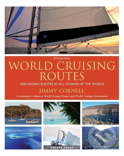 Kniha: World Cruising Routes: 1000 Sailing Routes in All Oceans of the World (Jimmy Cornell). Adlard Coles, 2018 Kniha: World Cruising Routes: 1000 Sailing Routes in All Oceans of the World (Jimmy Cornell). Adlard Coles, 2018