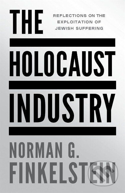 Kniha: The Holocaust Industry (Norman G. Finkelstein). Verso, 2024 Kniha: The Holocaust Industry (Norman G. Finkelstein). Verso, 2024