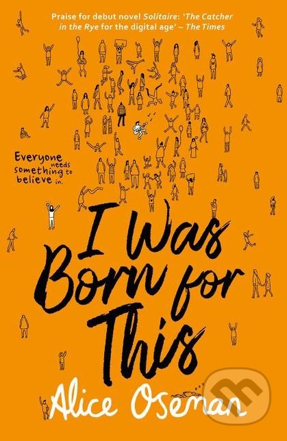 Kniha: I Was Born for This (Alice Oseman). HarperCollins, 2018 Kniha: I Was Born for This (Alice Oseman). HarperCollins, 2018