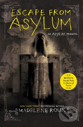 Kniha: Escape from Asylum (Madeleine Roux). HarperCollins, 2016 Kniha: Escape from Asylum (Madeleine Roux). HarperCollins, 2016