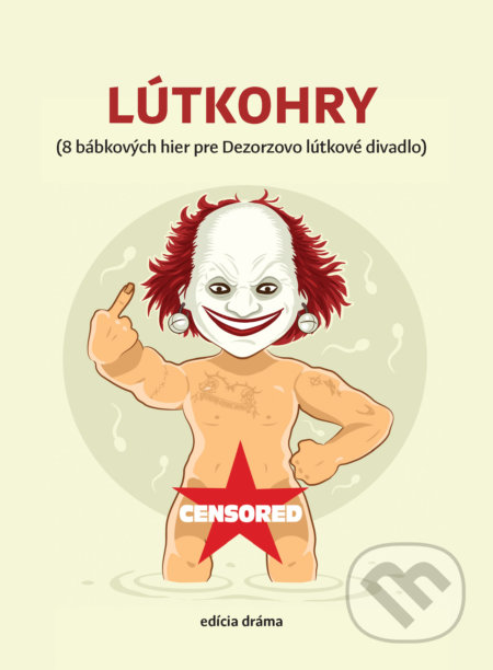 Kniha: Lútkohry (Agda Bavi Pain a Gejza Dezorz). Vlna, 2018 Kniha: Lútkohry (Agda Bavi Pain a Gejza Dezorz). Vlna, 2018