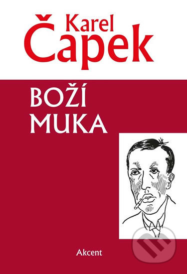 Kniha: Boží muka (Karel Čapek). Akcent, 2017 Kniha: Boží muka (Karel Čapek). Akcent, 2017