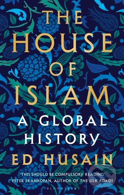 Kniha: The House of Islam (Ed Husain). Bloomsbury, 2018 Kniha: The House of Islam (Ed Husain). Bloomsbury, 2018