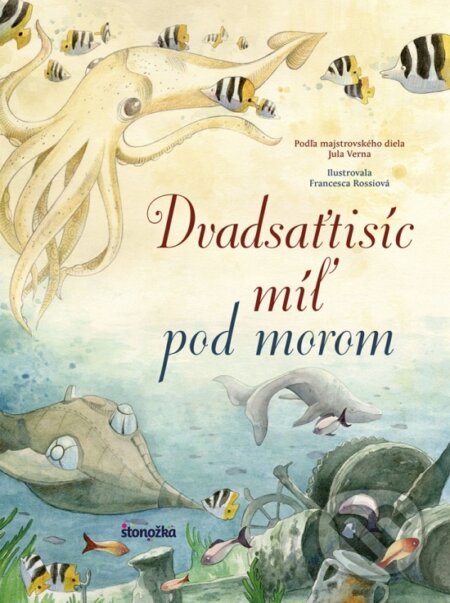 Kniha: Dvadsaťtisíc míľ pod morom (Jules Verne). Stonožka, 2018 Kniha: Dvadsaťtisíc míľ pod morom (Jules Verne). Stonožka, 2018