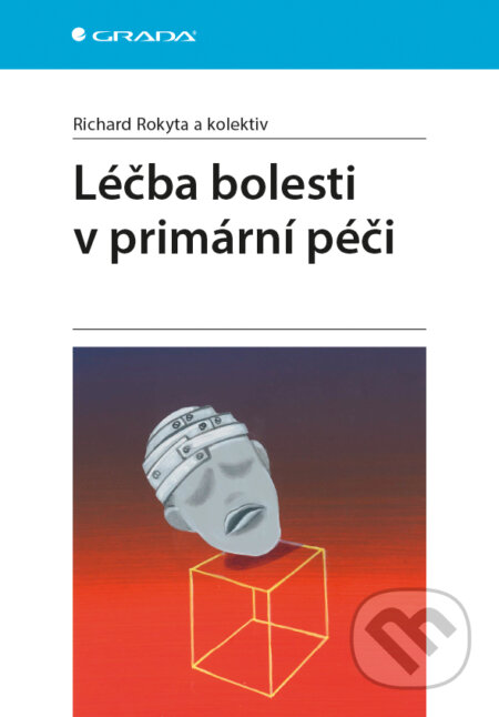 E-kniha: Léčba bolesti v primární péči (Richard Rokyta). Grada, 2018 E-kniha: Léčba bolesti v primární péči (Richard Rokyta). Grada, 2018