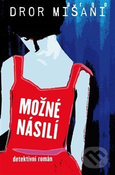 Kniha: Možné násilí (Dror Mišani). Argo, 2018 Kniha: Možné násilí (Dror Mišani). Argo, 2018