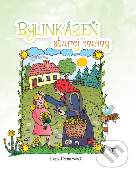 Kniha: Bylinkáreň starej mamy (Elena Cmarková). Tranoscius, 2018 Kniha: Bylinkáreň starej mamy (Elena Cmarková). Tranoscius, 2018