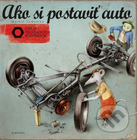 Kniha: Ako si postaviť auto (Martin Sodomka). Albatros SK, 2018 Kniha: Ako si postaviť auto (Martin Sodomka). Albatros SK, 2018