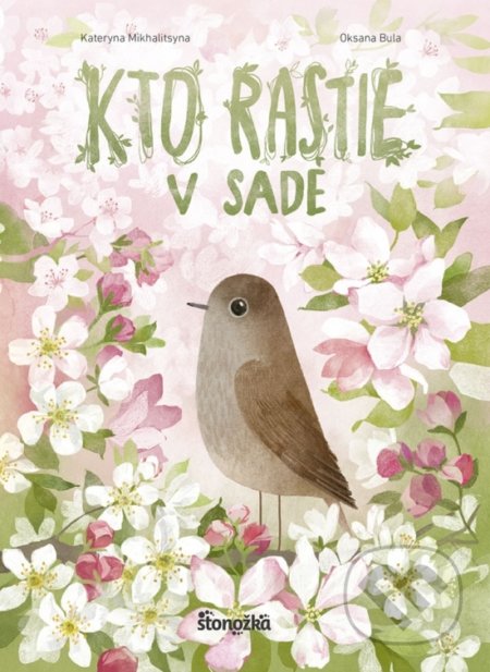 Kniha: Kto rastie v sade (Kateryna Mikhalitsyna a Oksana Bula). Ikar, 2018 Kniha: Kto rastie v sade (Kateryna Mikhalitsyna a Oksana Bula). Ikar, 2018