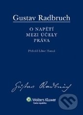 Kniha: O napětí mezi účely práva (Gustav Radbruch). Wolters Kluwer ČR, 2013 Kniha: O napětí mezi účely práva (Gustav Radbruch). Wolters Kluwer ČR, 2013