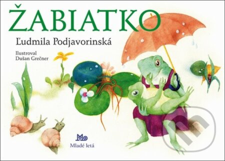 Kniha: Žabiatko (Ľudmila Podjavorinská). SPN - Mladé letá, 2018 Kniha: Žabiatko (Ľudmila Podjavorinská). SPN - Mladé letá, 2018