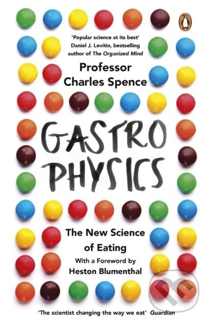 Kniha: Gastrophysics (Charles Spence). Penguin Books, 2018 Kniha: Gastrophysics (Charles Spence). Penguin Books, 2018