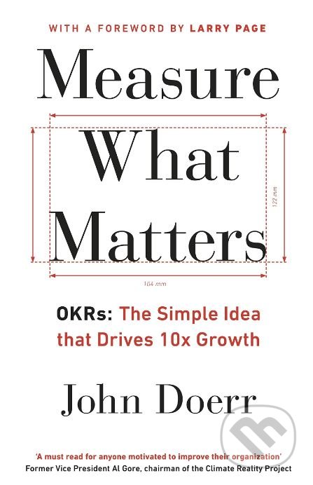 Kniha: Measure What Matters (John Doerr). Portfolio Trade, 2018 Kniha: Measure What Matters (John Doerr). Portfolio Trade, 2018