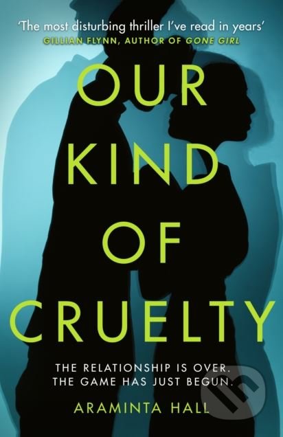 Kniha: Our Kind of Cruelty (Araminta Hall). Century, 2018 Kniha: Our Kind of Cruelty (Araminta Hall). Century, 2018