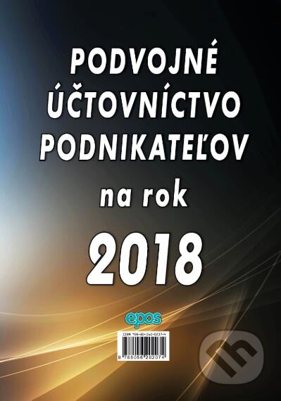 Kniha: Podvojné účtovníctvo podnikateľov na rok 2018 (Epos). Epos, 2018 Kniha: Podvojné účtovníctvo podnikateľov na rok 2018 (Epos). Epos, 2018