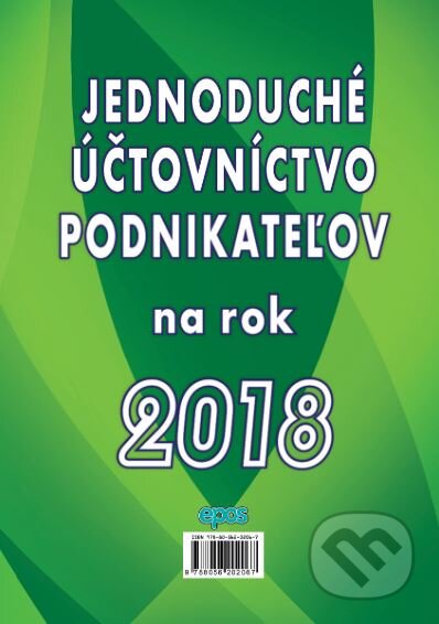 Kniha: Jednoduché účtovníctvo podnikateľov na rok 2018 (Epos). Epos, 2018 Kniha: Jednoduché účtovníctvo podnikateľov na rok 2018 (Epos). Epos, 2018