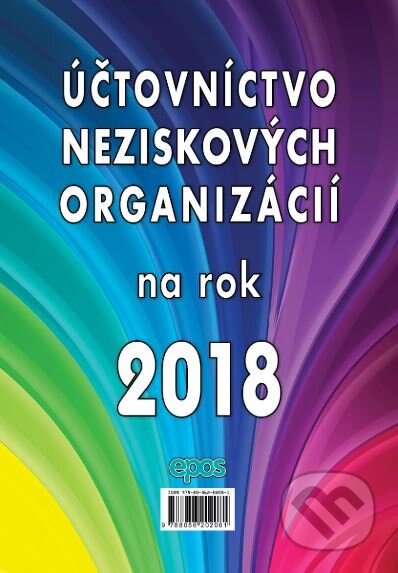Kniha: Účtovníctvo neziskových organizácií na rok 2018 (Epos). Epos, 2018 Kniha: Účtovníctvo neziskových organizácií na rok 2018 (Epos). Epos, 2018
