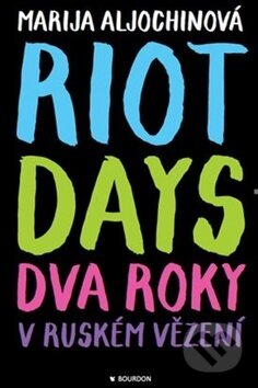 Kniha: Riot Days (Marija Aljochina). Bourdon, 2018 Kniha: Riot Days (Marija Aljochina). Bourdon, 2018