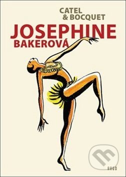 Kniha: Josephine Bakerová (José-Luis Bocquet). Argo, 2018 Kniha: Josephine Bakerová (José-Luis Bocquet). Argo, 2018