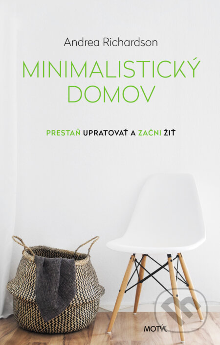 Kniha: Minimalistický domov (Andrea Richardson). Motýľ, 2018 Kniha: Minimalistický domov (Andrea Richardson). Motýľ, 2018