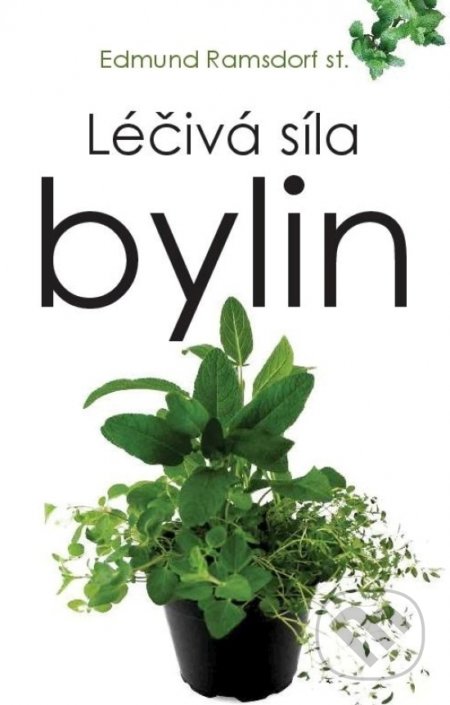 Kniha: Léčivá síla bylin (Edmund Ramsdorf). Naše vojsko CZ, 2018 Kniha: Léčivá síla bylin (Edmund Ramsdorf). Naše vojsko CZ, 2018