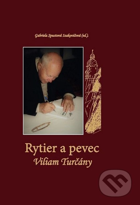 E-kniha: Rytier a pevec Viliam Turčány (RUAH). RUAH, 2018 E-kniha: Rytier a pevec Viliam Turčány (RUAH). RUAH, 2018