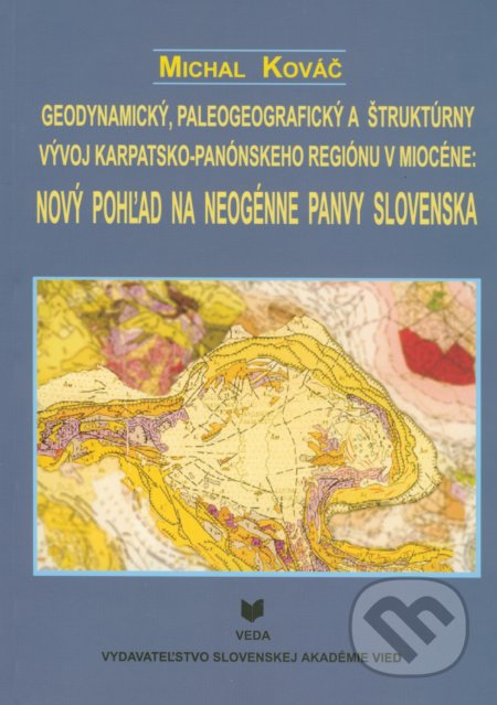 Kniha: Geodynamický, paleografický a štruktúrny vývoj Karpatsko - Panónskeho regiónu (Michal Kováč). VEDA, 2000 Kniha: Geodynamický, paleografický a štruktúrny vývoj Karpatsko - Panónskeho regiónu (Michal Kováč). VEDA, 2000