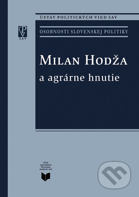 Kniha: Milan Hodža a agrárne hnutie (Miroslav Pekník). VEDA, 2008 Kniha: Milan Hodža a agrárne hnutie (Miroslav Pekník). VEDA, 2008