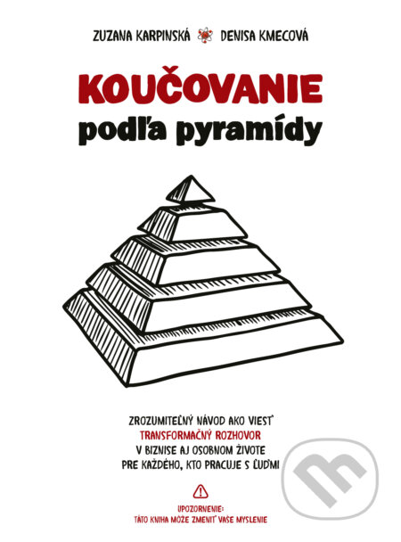 E-kniha: Koučovanie podľa pyramídy (Denisa Kmecová a Zuzana Karpinská). Business Coaching College E-kniha: Koučovanie podľa pyramídy (Denisa Kmecová a Zuzana Karpinská). Business Coaching College
