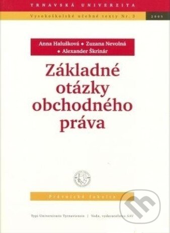 Kniha: Základné otázky obchodného práva (Alexander Škrinár, Anna Halušková a Zuzana Nevolná). VEDA, 2005 Kniha: Základné otázky obchodného práva (Alexander Škrinár, Anna Halušková a Zuzana Nevolná). VEDA, 2005